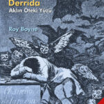 Foucault ve Derrida: Aklın Öteki Yüzü