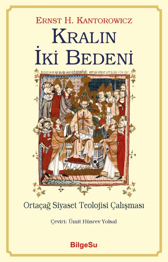 Kralın İki Bedeni: Ortaçağ Siyaset Teolojisi Çalışması