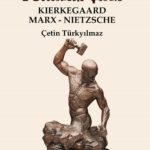 Bunalım Çağı: Kierkegaard, Marx, Nietzsche