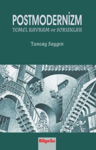 Postmodernizm -Temel Kavramlar ve Sorunlar-