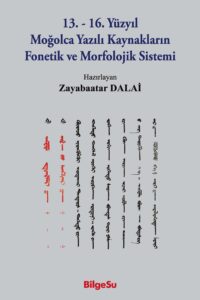 13.-16. Yüzyıl Moğolca Yazılı Kaynakların Fonetik ve Morfolojik Sistemi