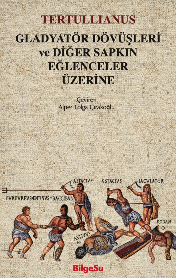 GLADYATÖR DÖVÜŞLERİ ve DİĞER SAPKIN EĞLENCELER ÜZERİNE